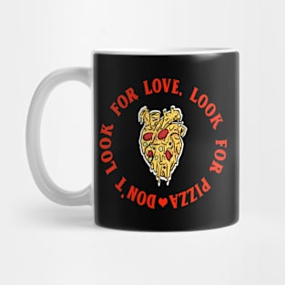 Don't look for love look for pizza Mug